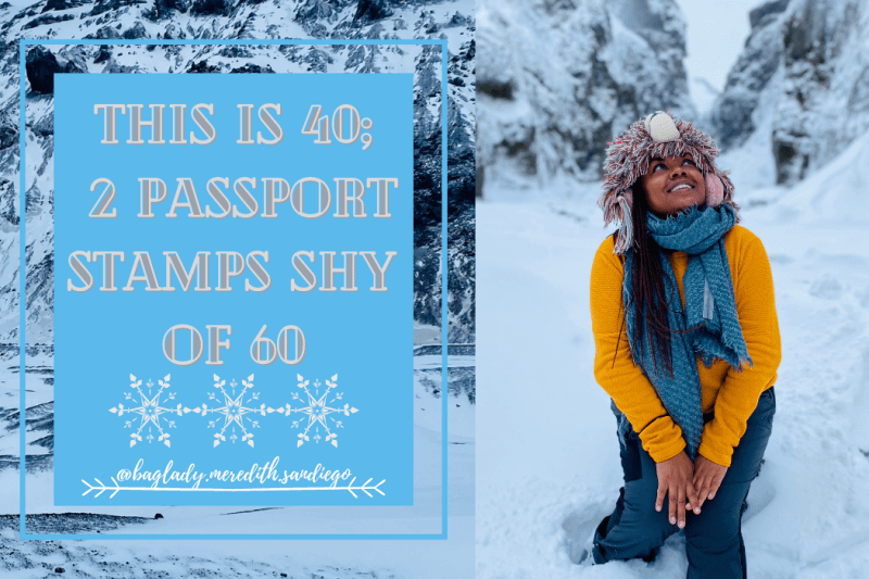 this is 40 passport ; 2 passport stamps shy of 60 pin with Meredith in Iceland in a snowy scene